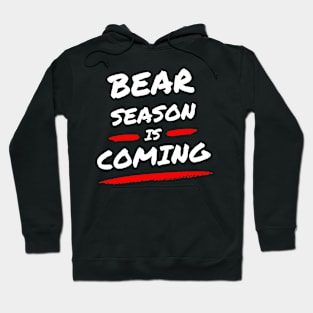 Bear season is Coming! Hoodie